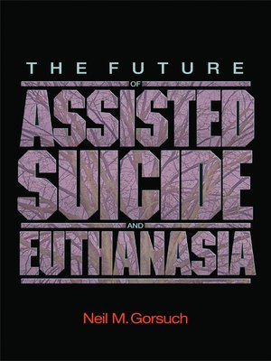cover image of The Future of Assisted Suicide and Euthanasia
